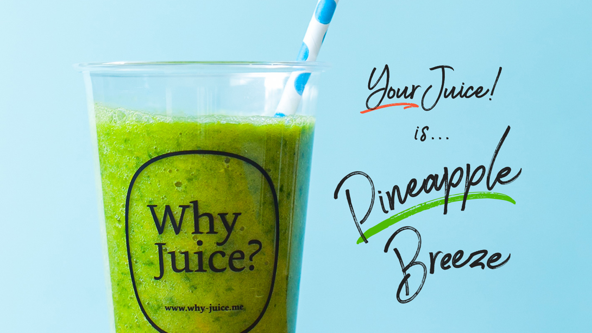 WORK Why Juice? Your Juice! IMG SRC